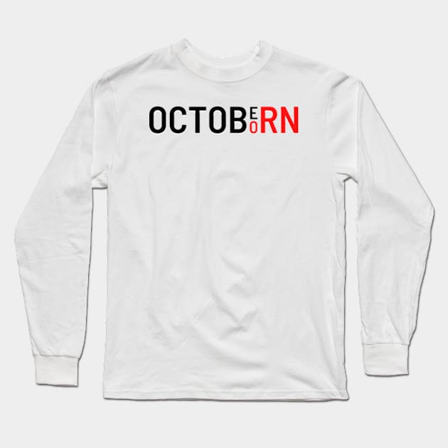 Born in October - Octoborn Long Sleeve T-Shirt by THP